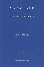 A New  Name - Septology VI-VII by Jon Fosse